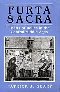 Furta Sacra Thefts of Relics in the Central Middle Ages Revised Edition with New Preface