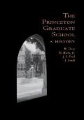 The Princeton Graduate School: A History