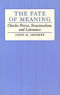 Fate Of Meaning Charles Pierce Structuralism & Literature