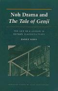 Noh Drama & the Tale of Genji the Art of Allusion in Fifteen Classical Plays