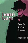 Leonora's Last ACT: Essays in Verdian Discourse