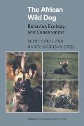 The African Wild Dog: Behavior, Ecology, and Conservation