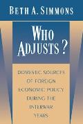 Who Adjusts?: Domestic Sources of Foreign Economic Policy During the Interwar Years