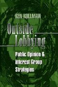 Outside Lobbying: Public Opinion and Interest Group Strategies