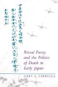 Ritual Poetry & the Politics of Death in Early Japan