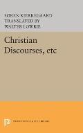 Christian Discourses & The Lilies Of The Field & The Birds Of The Air & Three Discourses At The Communion On Fridays