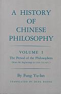 History of Chinese Philosophy Volume 1 The Period of the Philosophers from the Beginnings to Circa 100 B C