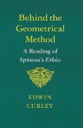 Behind the Geometrical Method A Reading of Spinozas Ethics