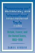 Democracy and International Trade: Britain, France, and the United States, 1860-1990