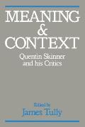 Meaning and Context: Quentin Skinner and His Critics