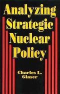 Analyzing Strategic Nuclear Policy