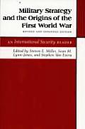 Military Strategy and the Origins of the First World War: An International Security Reader