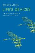 Lifes Devices The Physical World of Animals & Plants