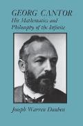 Georg Cantor His Mathematics & Philosophy of the Infinite
