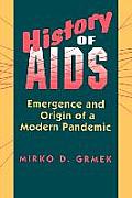 History of AIDS: Emergence and Origin of a Modern Pandemic