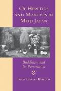 Of Heretics & Martyrs in Meiji Japan Buddhism & Its Persecution