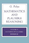 Mathematics & Plausible Reasoning Volume 2 Patterns of Plausible Inference