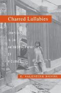 Charred Lullabies: Chapters in an Anthropography of Violence