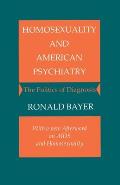 Homosexuality and American Psychiatry: The Politics of Diagnosis