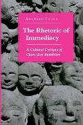 Rhetoric of Immediacy A Cultural Critique of ChanZen Buddhism