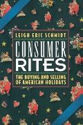 Consumer Rites The Buying & Selling of American Holidays
