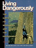 Living Dangerously The Earth Its Resources & the Environment