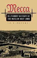 Mecca A Literary History Of The Muslim Holy Land
