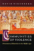 Communities of Violence Persecution of Minorities in the Middle Ages