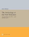 Archaeology of the New Testament The Life of Jesus & the Beginning of the Early Church Revised Edition