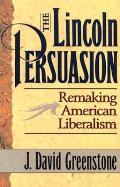 Lincoln Persuasion Remaking American Lib