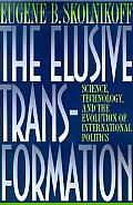 The Elusive Transformation: Science, Technology, and the Evolution of International Politics