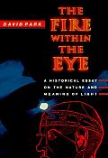 Fire Within the Eye A Historical Essay of the Nature & Meaning of Light