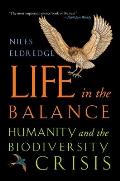 Life in the Balance: Humanity and the Biodiversity Crisis