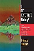 Is the Temperature Rising The Uncertain Science of Global Warning