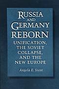 Russia and Germany Reborn: Unification, the Soviet Collapse, and the New Europe