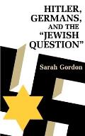 Hitler, Germans, and the Jewish Question