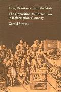 Law Resistance & the State the Opposition to Roman law in Reformation Germany