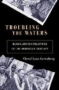 Troubling the Waters Black Jewish Relations in the American Century