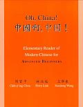 Oh China Elementary Reader of Modern Chinese for Advanced Beginners