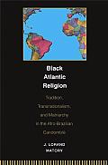 Black Atlantic Religion: Tradition, Transnationalism, and Matriarchy in the Afro-Brazilian Candombl?
