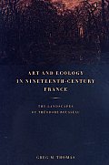 Art & Ecology in Nineteenth Century France The Landscapes of Theodore Rousseau