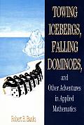 Towing Icebergs Falling Dominoes & Other Adventures in Applied Mathematics