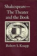 Shakespeare The Theater & The Book