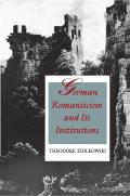German Romanticism & Its Institutions