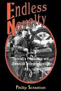 Endless Novelty Specialty Production & American Industrialization 1865 1925