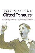 Gifted Tongues: High School Debate and Adolescent Culture