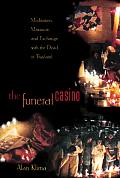 Funeral Casino Meditation Massacre & Exchange with the Dead in Thailand