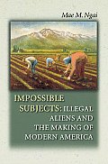 Impossible Subjects Illegal Aliens & T
