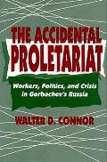Accidental Proletariat Workers Politics