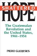 Shattered Hope Guatemalan Revolution &